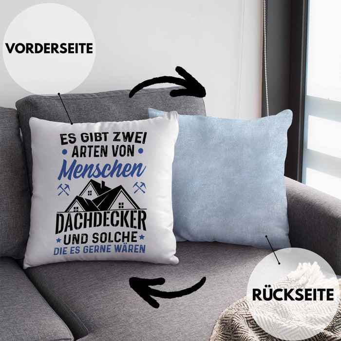 Dachdecker Geschenk Kissen mit Füllung 40x40 Geschenkidee Spruch Männer Es Gibt 2 Arten von Menschen (Grau) Blau Trendation