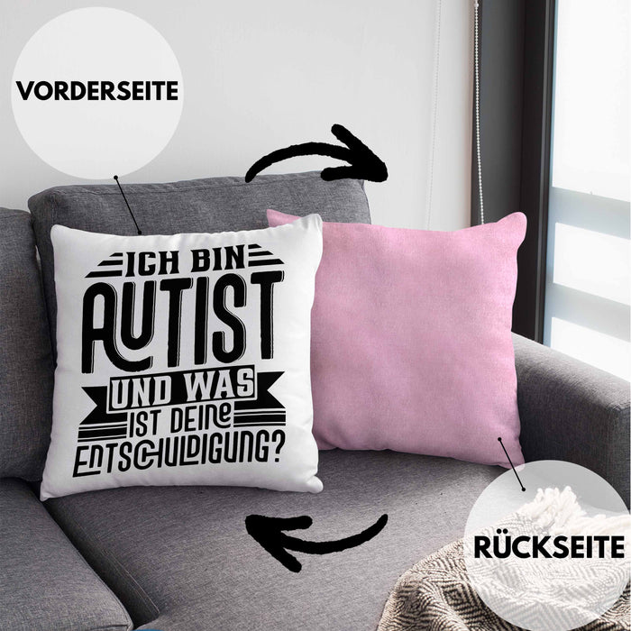 Autist Kissen mit Füllung 40x40 Geschenk Ich Bin Autist Was Ist Deine Entschuldigung Autisten (Grau) Rosa Trendation