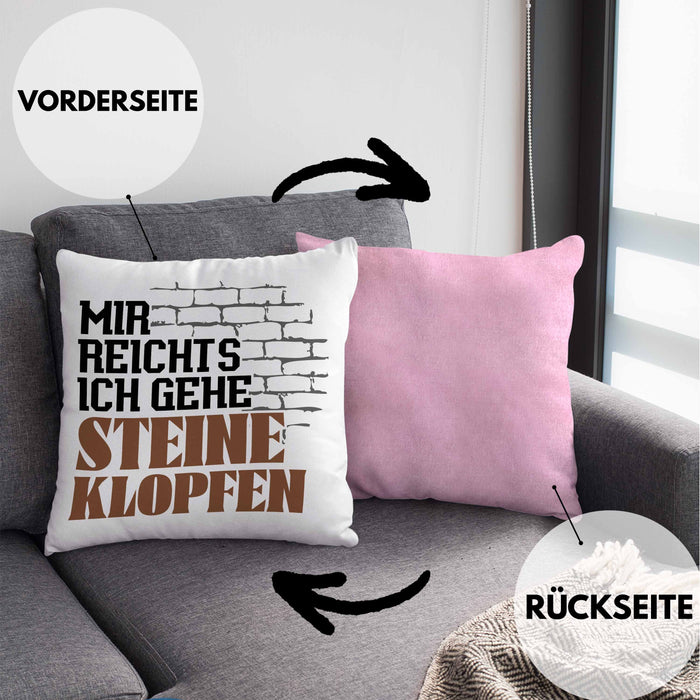 Steinmetz Kissen mit Füllung 40x40 Geschenk Spruch Geschenkidee Mir Reichts Ich Gehe Steine Klopfen (Grau) Rosa Trendation