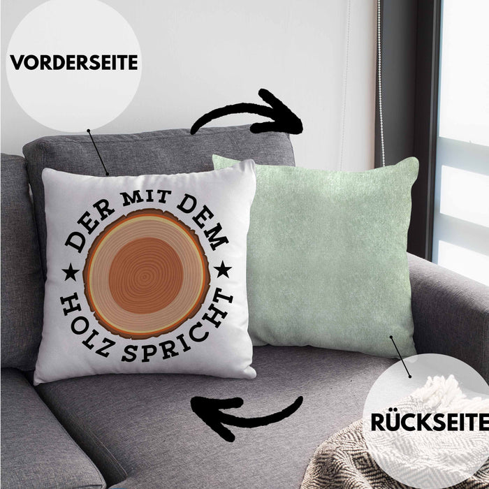 Der Mit Dem Holz Spricht Kissen mit Füllung 40x40 Geschenk Holzarbeiter Geschenkidee Schreiner (Grau) Grün Trendation