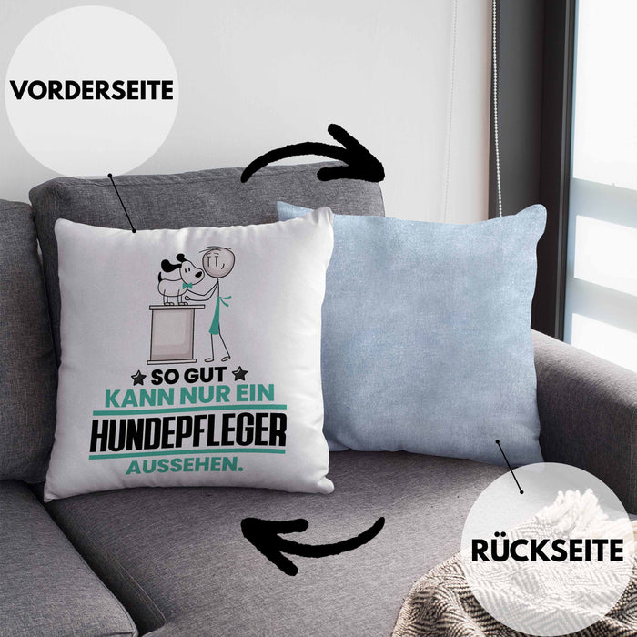 Hundepfleger Geschenk Kissen mit Füllung 40x40 So Gut Kann Nur Ein Hundepfleger Aussehen Geschenkidee (Grau) Blau Trendation