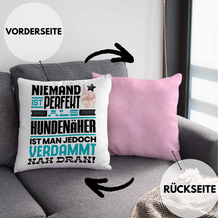 Hundenäher Geschenk Kissen mit Füllung 40x40 Lustige Geschenkidee für Hundenäher Geburtstag Niemand Ist Perfekt Aber Als Hundenäher Ist Man Nah Dran (Grau) Rosa Trendation