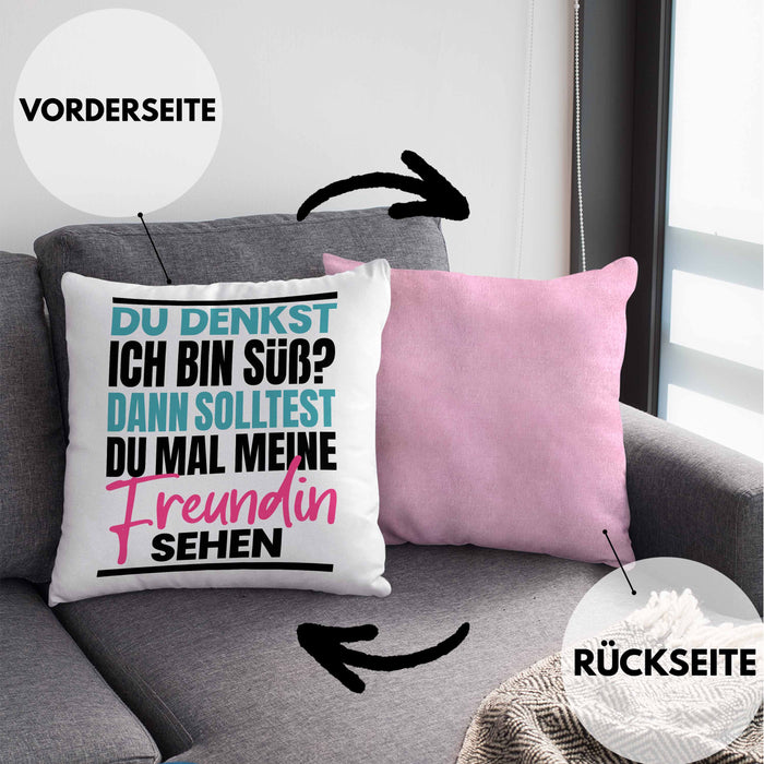Du Denkst Ich Bin Süß Dann Solltest Du Mal Meine Freundin Sehen Kissen mit Füllung 40x40 Geschenk Spruch Eifersüchtige Freundin (Grau) Rosa Trendation