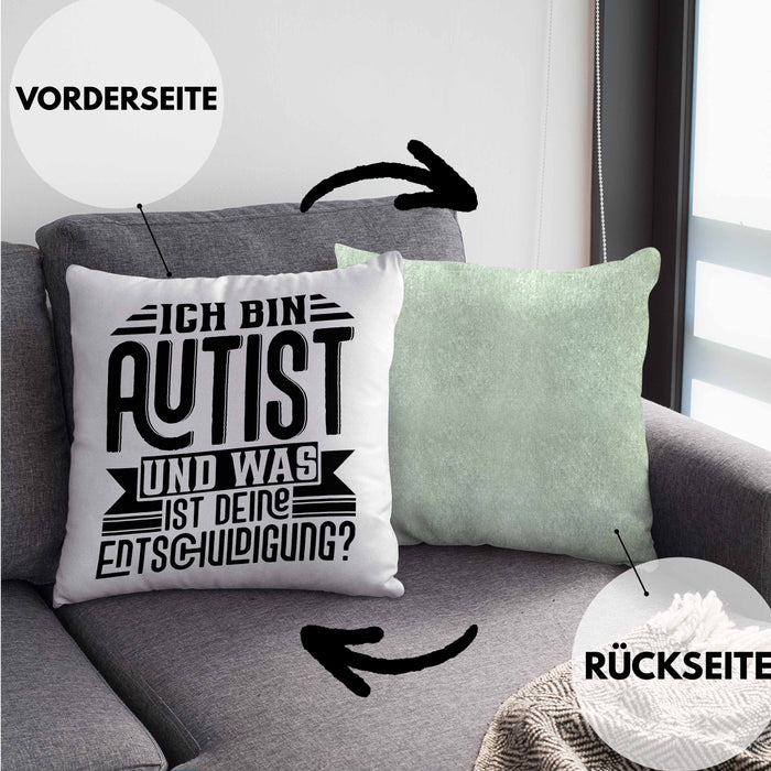Autist Kissen mit Füllung 40x40 Geschenk Ich Bin Autist Was Ist Deine Entschuldigung Autisten (Grau) Grün Trendation