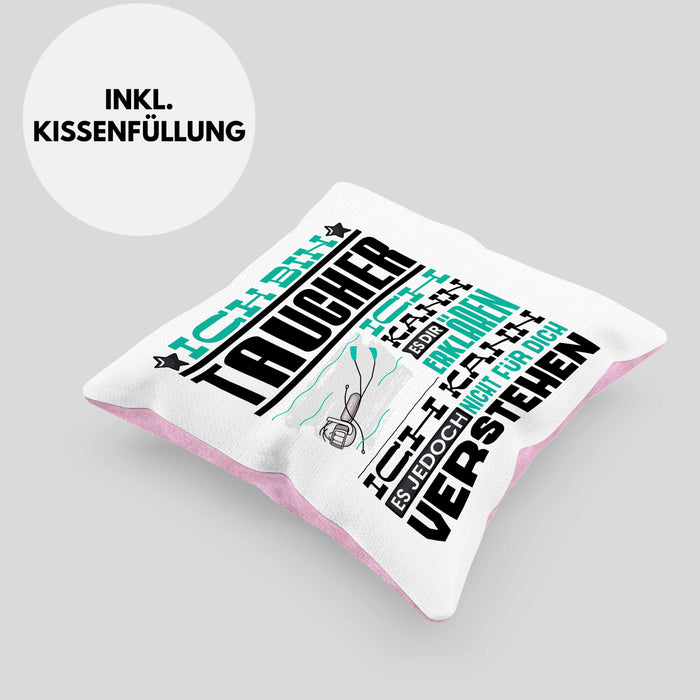 Taucher Geschenk Kaffee-Kissen mit Füllung 40x40 Geschenkidee für Taucher Ich Bin Taucher Ich Kann Es Dir Erklären Jedoch Nicht Für Dich Verstehen Spruch Lustig (Grau) Rosa Trendation