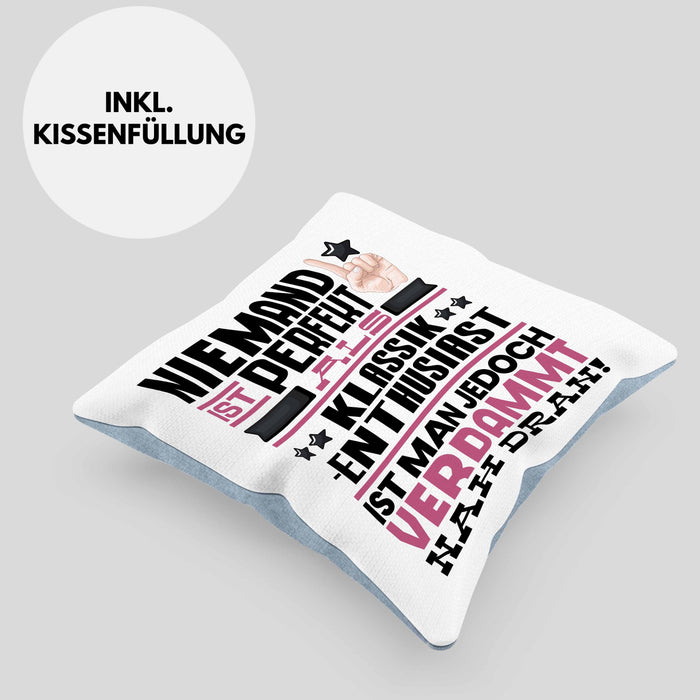 Klassik-Enthusiast Geschenk Kissen mit Füllung 40x40 Lustige Geschenkidee für Klassik-Enthusiast Geburtstag Niemand Ist Perfekt Aber Als Klassik-Enthusiast Ist Man Nah Dran (Grau) Blau Trendation