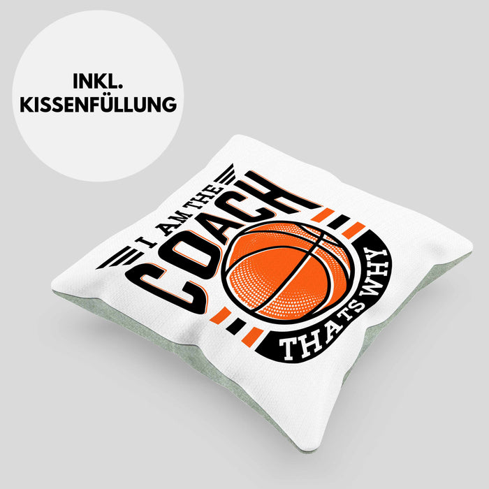 Basketball-Trainer Coach Kissen mit Füllung 40x40 Geschenk Lustig I Am The Coach Thats Why (Grau) Grün Trendation