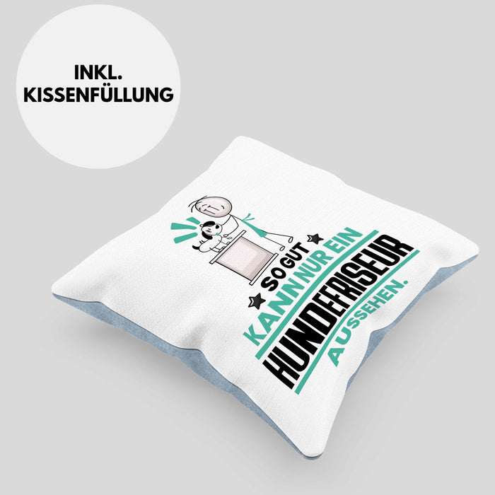 Hundefriseur Geschenk Kissen mit Füllung 40x40 So Gut Kann Nur Ein Hundefriseur Aussehen Geschenkidee (Grau) Blau Trendation