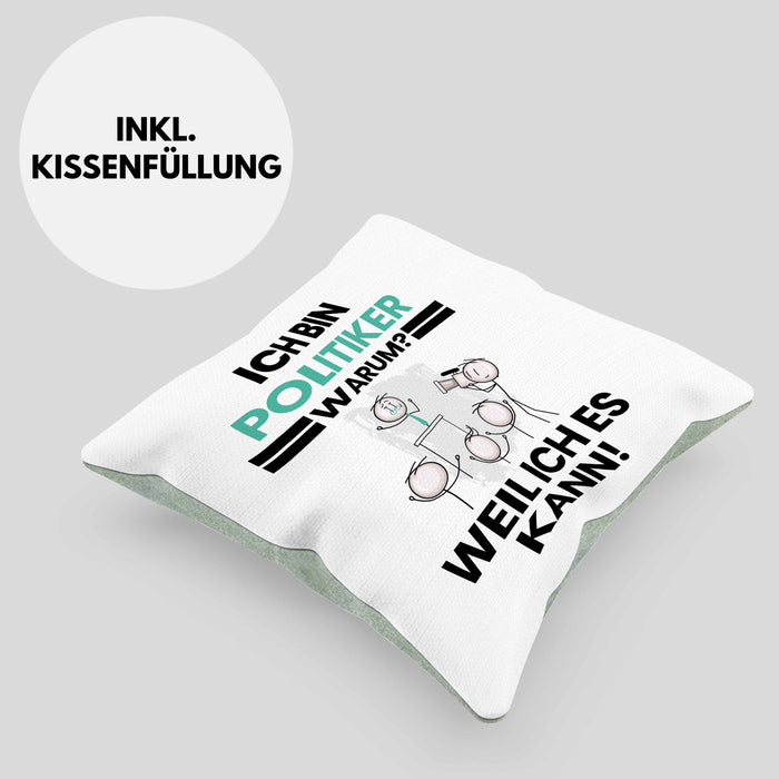Politiker Geschenk Kissen mit Füllung 40x40 Lustiger Spruch Ich Bin Politiker Warum Weil Ich Es Kann Geschenkidee Bester Politiker Geburtstag (Grau) Grün Trendation