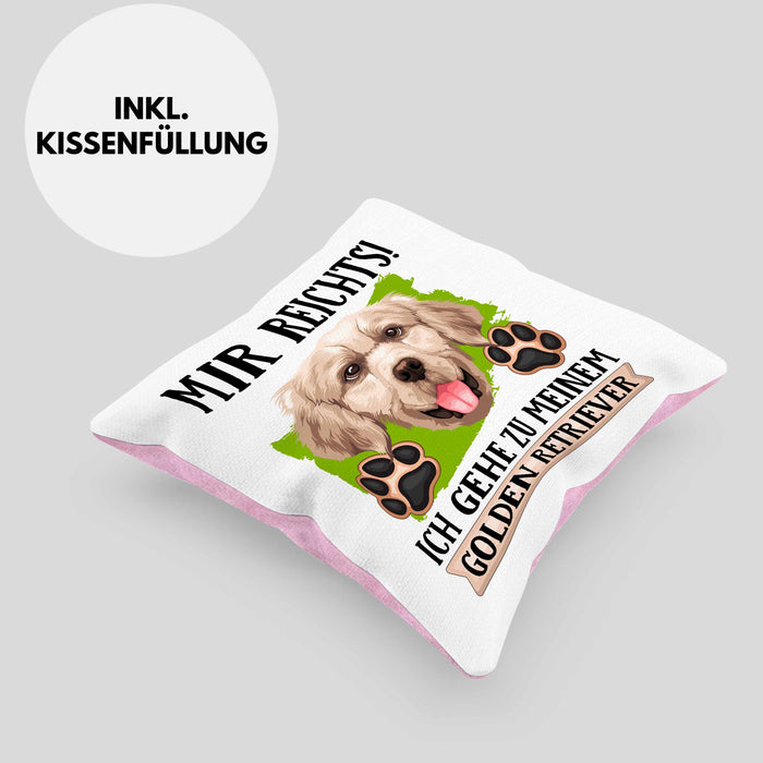 Golden Retriever Besitzer Kissen mit Füllung 40x40 Geschenk Lustiger Spruch Geschenkidee Mir Reichts Ich Geh Zu Meinem Golden Retriever (Grau) Rosa Trendation
