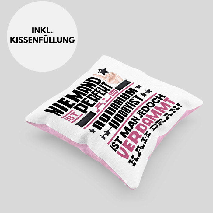 Aquarium-Hobbyist Geschenk Kissen mit Füllung 40x40 Lustige Geschenkidee für Aquarium-Hobbyist Geburtstag Niemand Ist Perfekt Aber Als Aquarium-Hobbyist Ist Man Nah Dran (Grau) Rosa Trendation