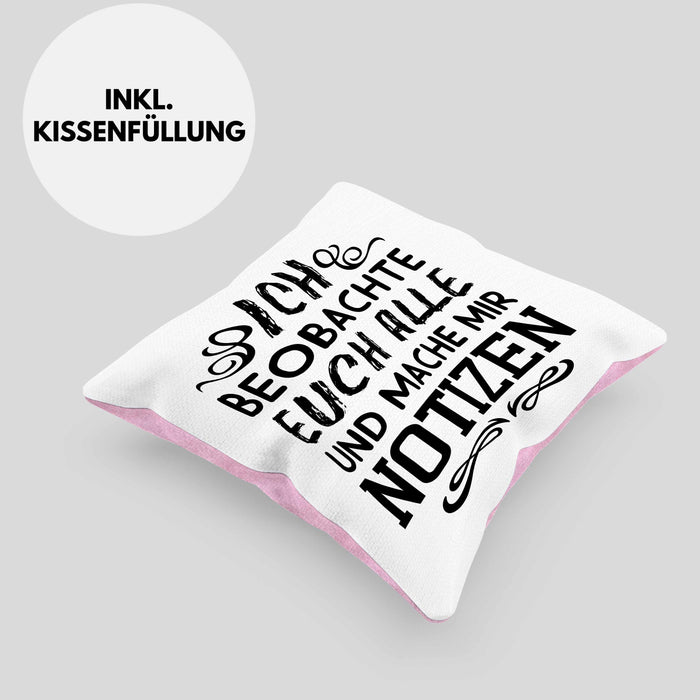 Ich Beobachte Euch Alle Und Mache Mir Notizen Kissen mit Füllung 40x40 Geschenk Arbeitskollegin Kollege Geschenkidee (Grau) Rosa Trendation
