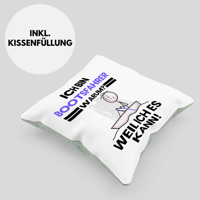 Bootsfahrer Geschenk Kissen mit Füllung 40x40 Lustiger Spruch Ich Bin Bootsfahrer Warum Weil Ich Es Kann Geschenkidee Bester Bootsfahrer Geburtstag (Grau) Grün Trendation