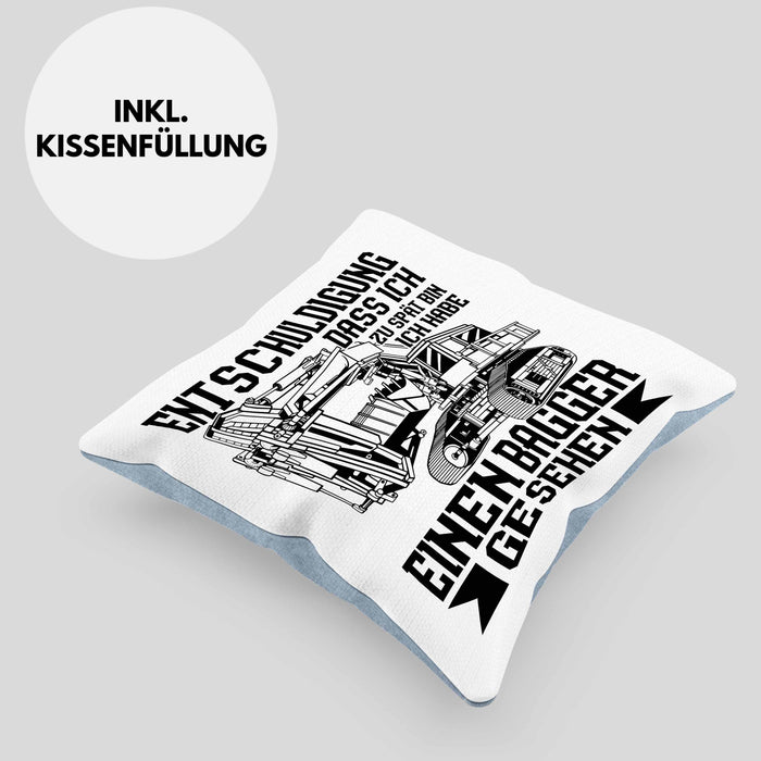 Bagger-Fan Liebhaber Kissen mit Füllung 40x40 Geschenk Baggerfahrer Entschuldigung Dass Ich Zu Spät Bin Ich Habe Einen Bagger Gesehen (Grau) Blau Trendation