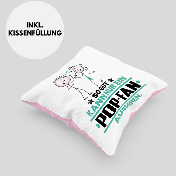 Pop-Fan Geschenk Kissen mit Füllung 40x40 So Gut Kann Nur Ein Pop-Fan Aussehen Geschenkidee (Grau) Rosa Trendation