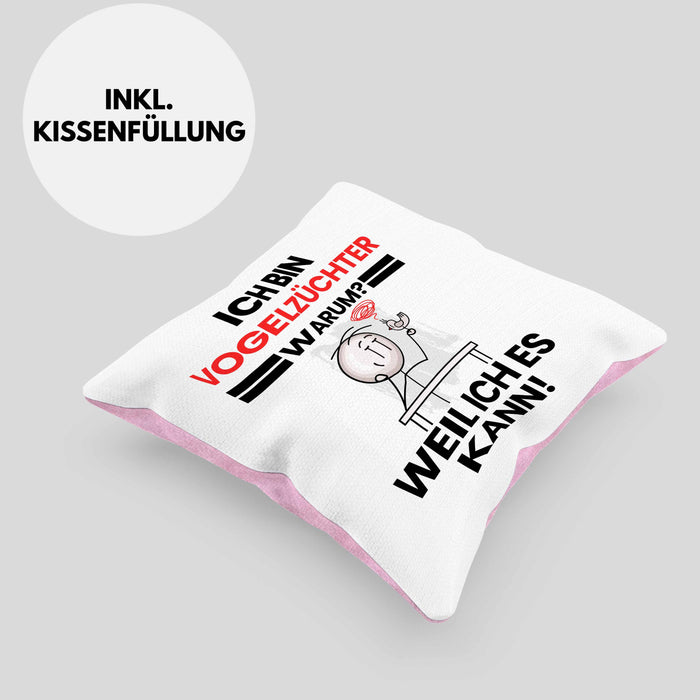 Vogelzüchter Geschenk Kissen mit Füllung 40x40 Lustiger Spruch Ich Bin Vogelzüchter Warum Weil Ich Es Kann Geschenkidee Bester Vogelzüchter Geburtstag (Grau) Rosa Trendation