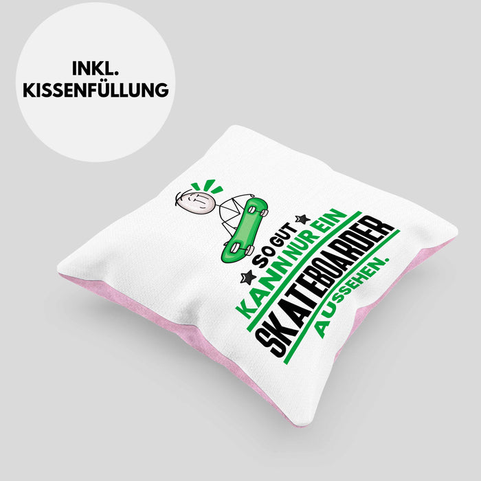 Skateboarder Geschenk Kissen mit Füllung 40x40 So Gut Kann Nur Ein Skateboarder Aussehen Geschenkidee (Grau) Rosa Trendation