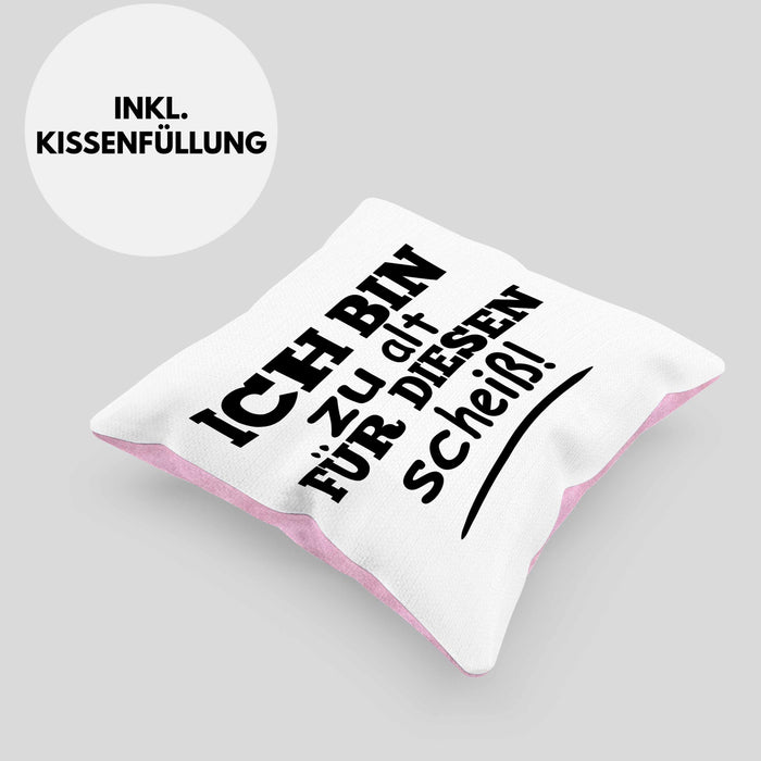 Lustige Kissen mit Füllung 40x40 mit Spruch "Ich Bin Zu Alt Für Diesen Scheiß" Lustige Geschenkidee (Grau) Rosa Trendation