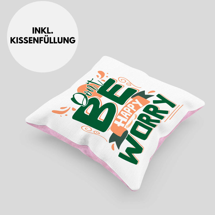 Don't Be Happy - Worry Kissen mit Füllung 40x40 Geschenk Anti Depression Sarkasmus Geschenkidee Lustiger Spruch Overthinking (Grau) Rosa Trendation