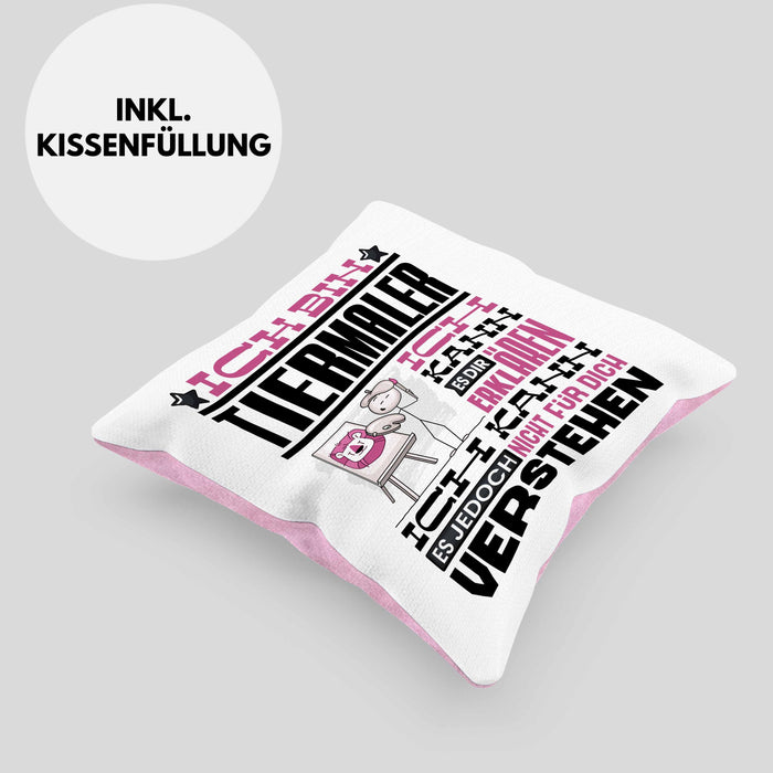Tiermaler Geschenk Kaffee-Kissen mit Füllung 40x40 Geschenkidee für Tiermaler Ich Bin Tiermaler Ich Kann Es Dir Erklären Jedoch Nicht Für Dich Verstehen Spruch Lustig (Grau) Rosa Trendation