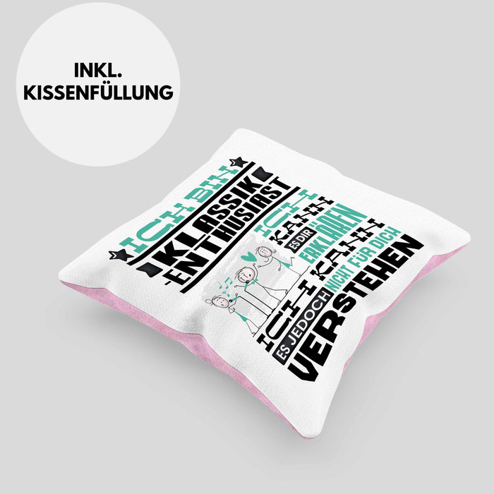 Klassik-Enthusiast Geschenk Kissen mit Füllung 40x40 Lustige Geschenkdiee für einen Klassik-Enthusiast Geburtstag Ich Bin Klassik-Enthusiast Ich Kann Es Dir Erklären Aber Nicht Für Dich Verstehen (Grau) Rosa Trendation