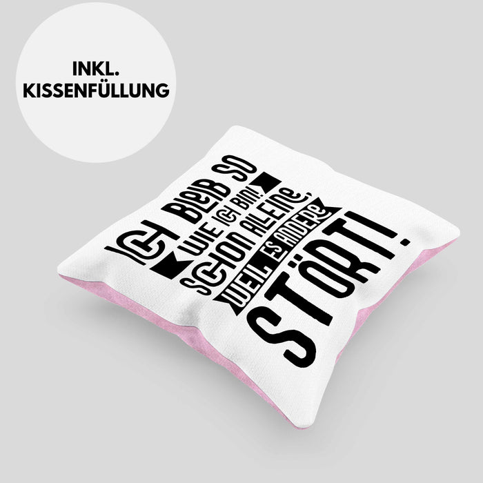 Lustige Kissen mit Füllung 40x40 Mit SpruchIch Bleib So Wie Ich Bin Schon Alleine Weil Es Andere Stört Sprüche Geschenkidee Kollege (Grau) Rosa Trendation