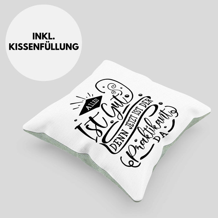 Praktikant Kissen mit Füllung 40x40 Geschenk Für Praktikanten Geschenkidee Alles Ist Gut Denn Jetzt Ist Der Praktikant Da (Grau) Grün Trendation