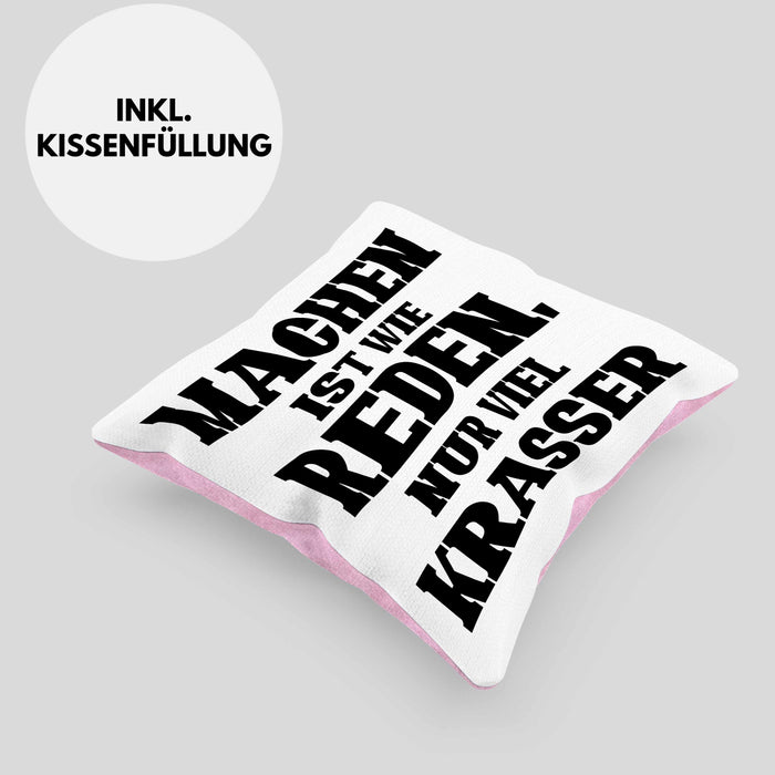 Lustige "Machen Ist Wie Reden Nur Viel Krasser" Kissen mit Füllung 40x40 Geschenk für Macher mit Spruch (Grau) Rosa Trendation
