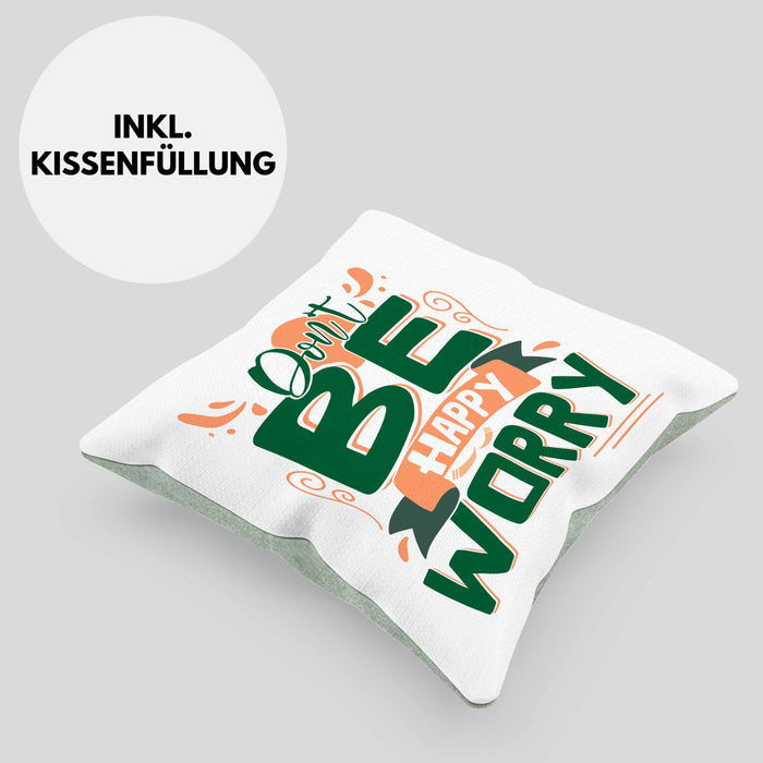 Don't Be Happy - Worry Kissen mit Füllung 40x40 Geschenk Anti Depression Sarkasmus Geschenkidee Lustiger Spruch Overthinking (Grau) Grün Trendation