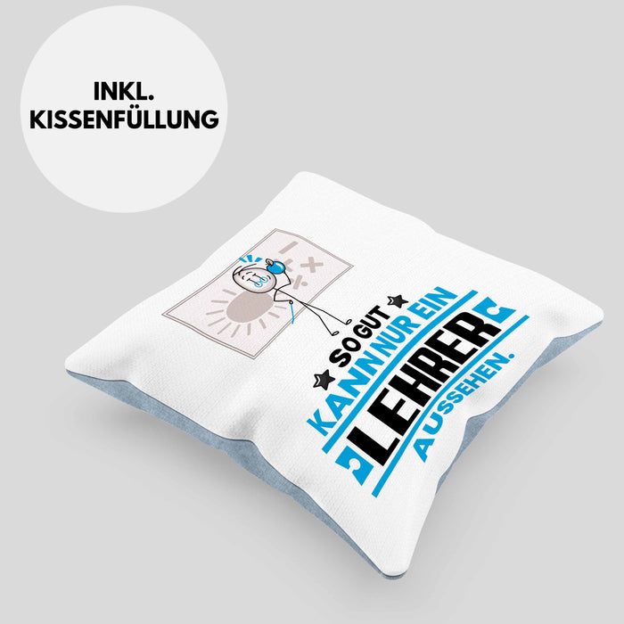 Lehrer Geschenk Kissen mit Füllung 40x40 So Gut Kann Nur Ein Lehrer Aussehen Geschenkidee (Grau) Blau Trendation