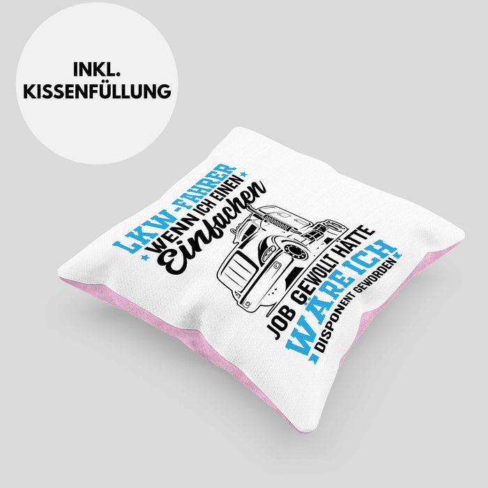 LKW Fahrer Kissen mit Füllung 40x40 Geschenk für Fernfahrer Wenn Ich Einen Einfachen Job Gewollt Hätte Wäre Ich Disponent Geworden (Grau) Rosa Trendation