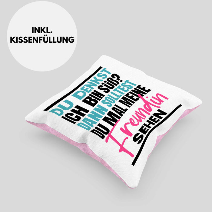 Du Denkst Ich Bin Süß Dann Solltest Du Mal Meine Freundin Sehen Kissen mit Füllung 40x40 Geschenk Spruch Eifersüchtige Freundin (Grau) Rosa Trendation