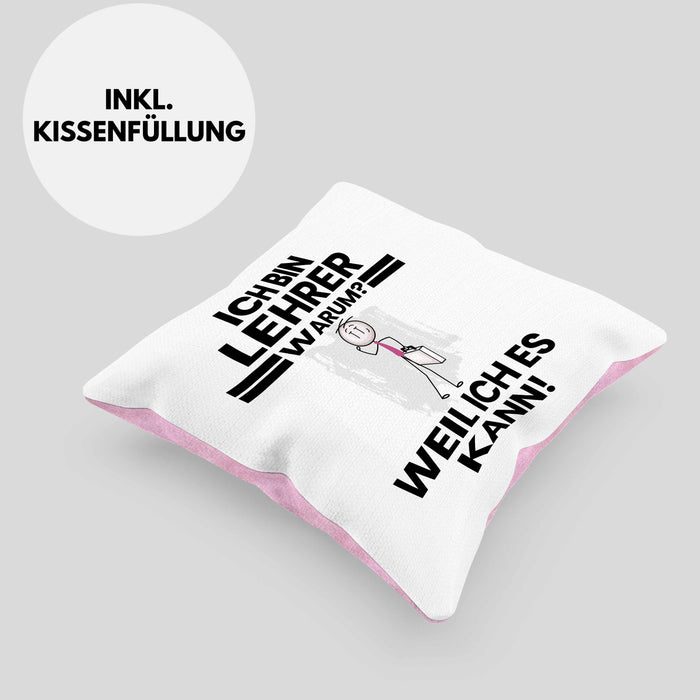 Lehrer Geschenk Kissen mit Füllung 40x40 Lustiger Spruch Ich Bin Lehrer Warum Weil Ich Es Kann Geschenkidee Bester Lehrer Geburtstag (Grau) Rosa Trendation