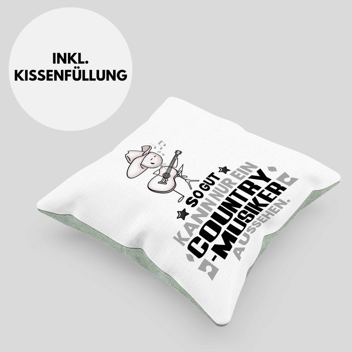 Country-Musiker Geschenk Kissen mit Füllung 40x40 So Gut Kann Nur Ein Country-Musiker Aussehen Geschenkidee (Grau) Grün Trendation