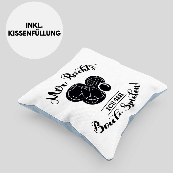 Boule Kissen mit Füllung 40x40 Geschenk Boule-Spieler Geschenkidee Spruch Mir Reichts Ich Geh Boule Spielen (Grau) Blau Trendation