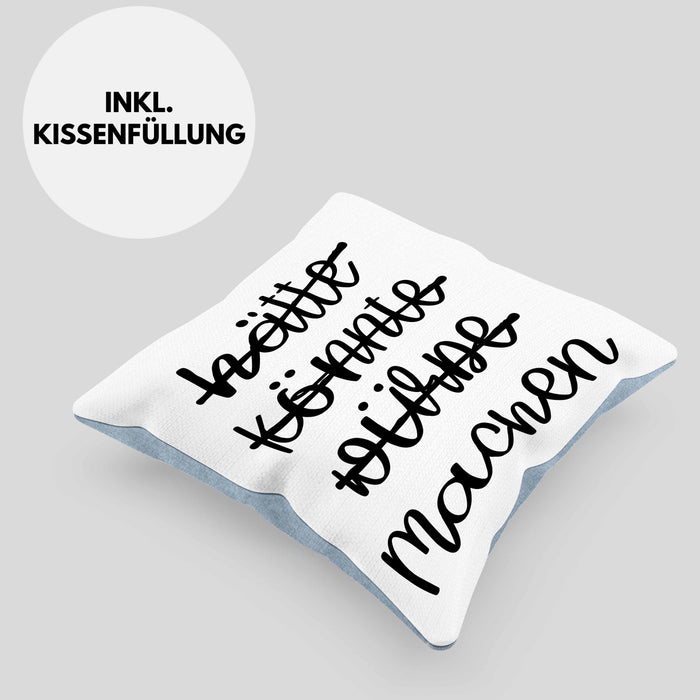 Hätte Könnte Würde Machen Kissen mit Füllung 40x40 Motivation Entrepreneur Sprüche Selbstständig (Grau) Blau Trendation