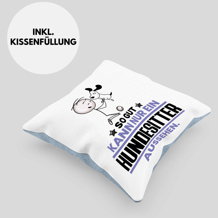 Hundesitter Geschenk Kissen mit Füllung 40x40 So Gut Kann Nur Ein Hundesitter Aussehen Geschenkidee (Grau) Blau Trendation