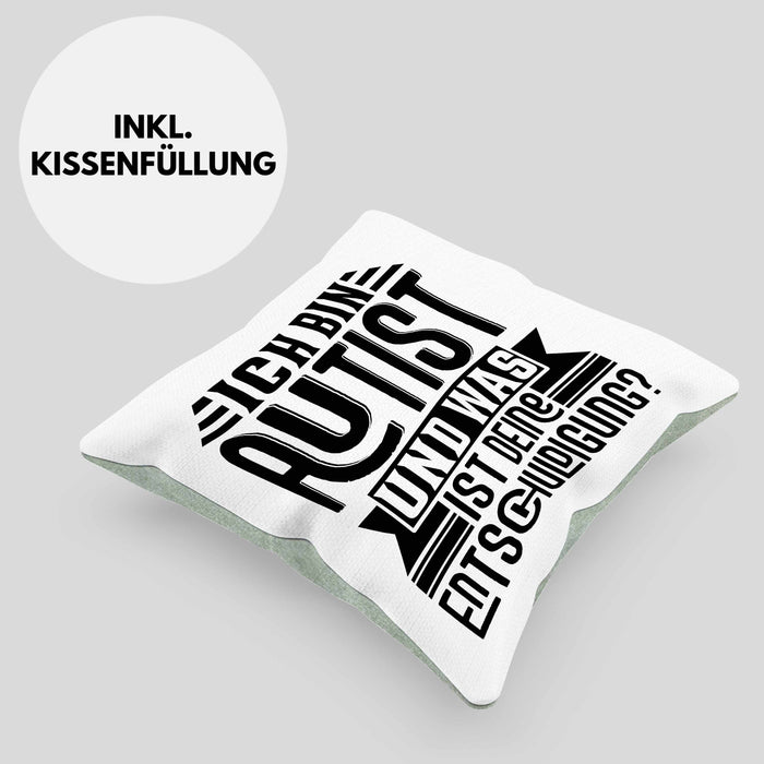 Autist Kissen mit Füllung 40x40 Geschenk Ich Bin Autist Was Ist Deine Entschuldigung Autisten (Grau) Grün Trendation