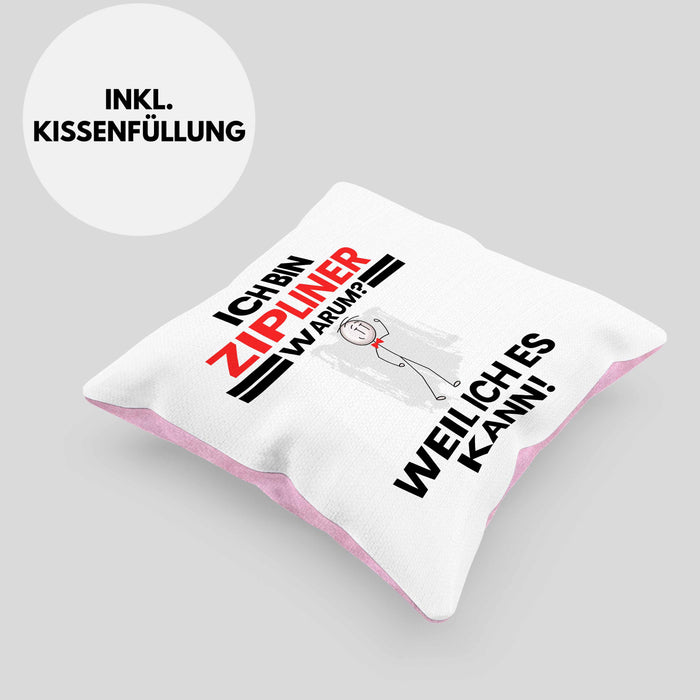 Zipliner Geschenk Kissen mit Füllung 40x40 Lustiger Spruch Ich Bin Zipliner Warum Weil Ich Es Kann Geschenkidee Bester Zipliner Geburtstag (Grau) Rosa Trendation
