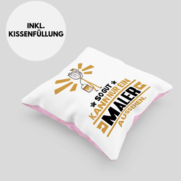 Maler Geschenk Kissen mit Füllung 40x40 So Gut Kann Nur Ein Maler Aussehen Geschenkidee (Grau) Rosa Trendation