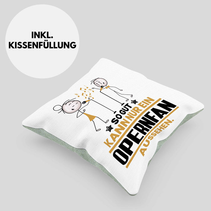 Opernfan Geschenk Kissen mit Füllung 40x40 So Gut Kann Nur Ein Opernfan Aussehen Geschenkidee (Grau) Grün Trendation