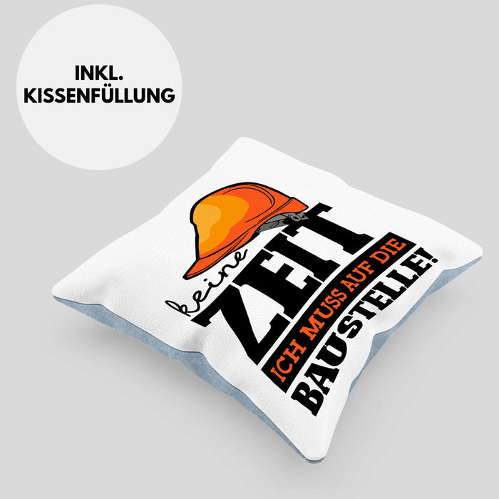 Baustelle Kissen mit Füllung 40x40 Geschenkidee Baustellenfans Keine Zeit Ich Muss Auf Die Baustelle (Grau) Blau Trendation