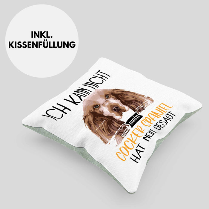Cocker Spaniel Besitzer Kissen mit Füllung 40x40 Geschenk Lustiger Spruch Geschenkidee Ich Kann Nicht Mein Cocker Spaniel Hat Nein Gesagt (Grau) Grün Trendation