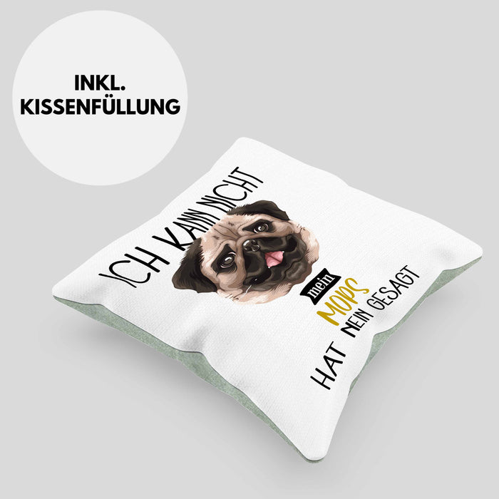 Mops Besitzer Kissen mit Füllung 40x40 Geschenk Lustiger Spruch Geschenkidee Ich Kann Nicht Mein Mops Hat Nein Gesagt (Grau) Grün Trendation