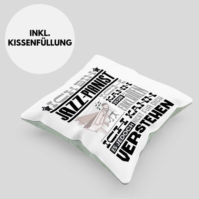 Jazz-Pianist Geschenk Kissen mit Füllung 40x40 Geschenkidee für Jazz-Pianist Geburtstag Lustig Ich Bin Jazz-Pianist Ich Kann Es Dir Erklären Aber Nicht Für Dich Verstehen (Grau) Grün Trendation