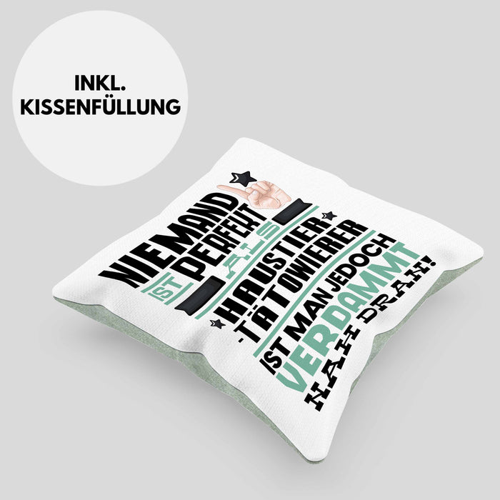 Haustier-Tätowierer Geschenk Kissen mit Füllung 40x40 Lustige Geschenkidee für Haustier-Tätowierer Geburtstag Niemand Ist Perfekt Aber Als Haustier-Tätowierer Ist Man Nah Dran (Grau) Grün Trendation
