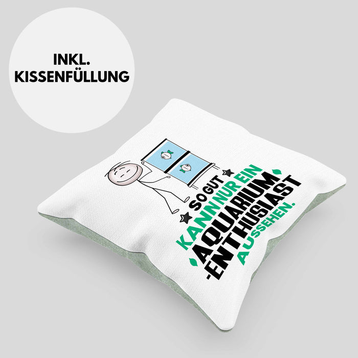 Aquarium-Enthusiast Geschenk Kissen mit Füllung 40x40 So Gut Kann Nur Ein Aquarium-Enthusiast Aussehen Geschenkidee (Grau) Grün Trendation