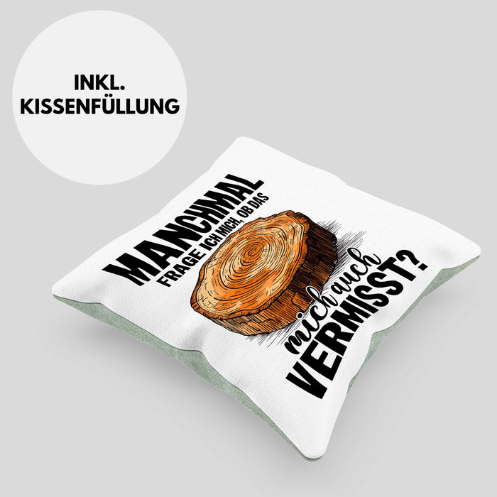 Tischler-Meister Kissen mit Füllung 40x40 Geschenk Sprüche Schreiner-Meister Manchmal Frage Ich Mich Ob Das Holz Mich Auch Vermisst (Grau) Grün Trendation