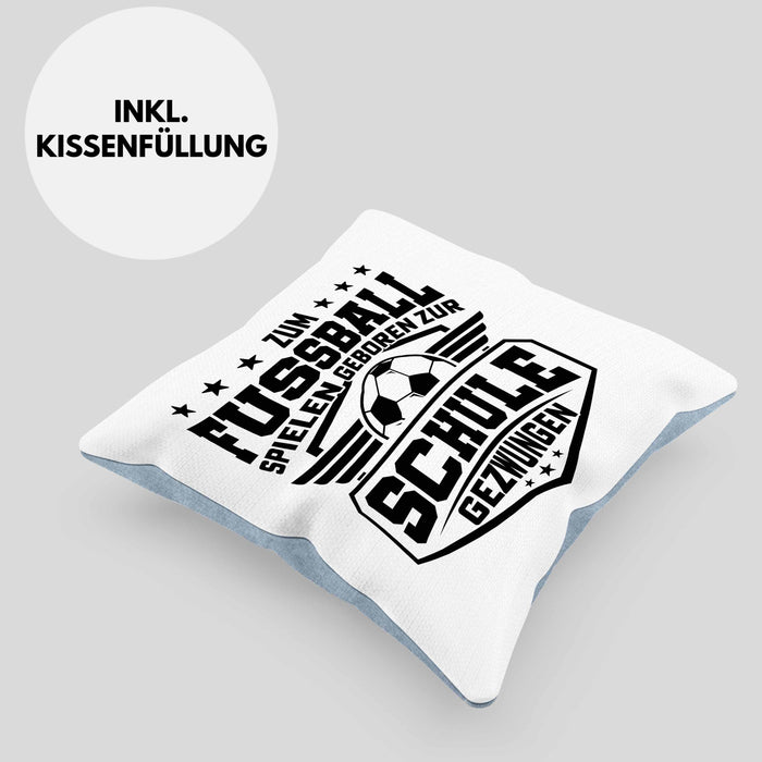 Fussballer Kissen mit Füllung 40x40 Geschenk Fussballspieler Geschenkidee Zum Fussball Spielen Geboren Zur Schule Gezwungen (Grau) Blau Trendation