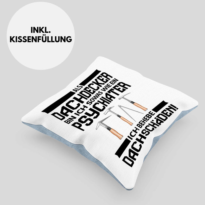 Dachdecker Geschenk Kissen mit Füllung 40x40 Lustig Mann Männer Zubehör Geschenkidee Dachdecker-Meister Psychater (Grau) Blau Trendation